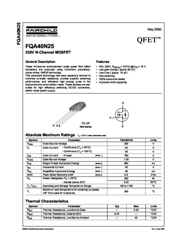 FQA40N25 (FAIRCHILD) Nombre: MOSFET N CHANNEL 250V 40AReferencia: FQA40N25 Tipo de FET: MOSFET Polaridad de transistor: N Pd - Máxima disipación de potencia: 280 W |Vds| - Voltaje máximo drenador - fuente: 250 V |Vgs| - Voltaje máximo fuente - puerta: 30 V |Id| - Corriente continua de drenaje: 40 A Tj - Temperatura máxima de unión: 150 °C Rds(on) - Resistencia estado encendido drenaje a fuente: 0.07 Ohm Marca: FAIRCHILD SEMICONDUCTOREmpaque: TO-3PPrecio por: Unidad