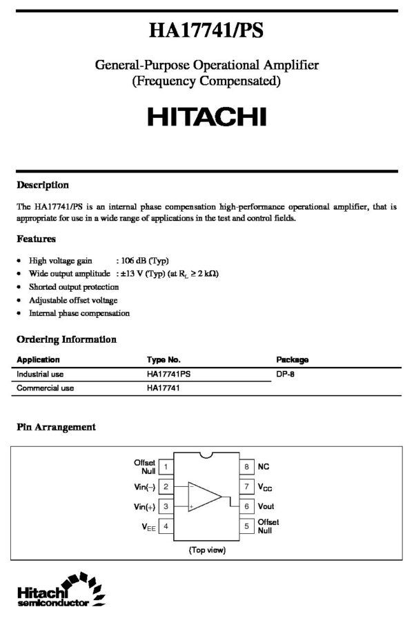 Nombre: IC GENERAL PURPOSE OPERATIONAL AMPLIFIERReferencia: HA17741Marca: HITACHI SEMICUNDUCTOREmpaque: DIP-8Precio por: Unidad
