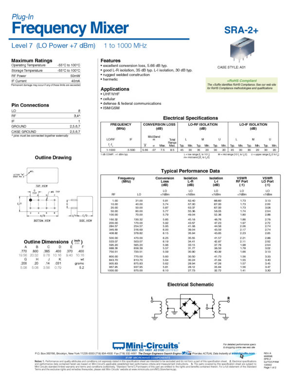 SRA-2 Nombre: POWER SPLITTER/COMBINER 8 PINESMezclador de frecuenciasReferencia: SRA-2 Máx. Temperatura de operación: -55°C a 100°C Máx. Temperatura de almacenamiento: -55°C a 100°C Máx. potencia RF: 50mW Máx. Corriente IF: 40mA Frecuencia de RF: 0 a 1000 MHz Frecuencia de LO: 0 a 1 MHz Frecuencia de IF: 0,5 a 500 MHz Marca: MINI-CIRCUITSEmpaque: A1Precio por: Unidad
