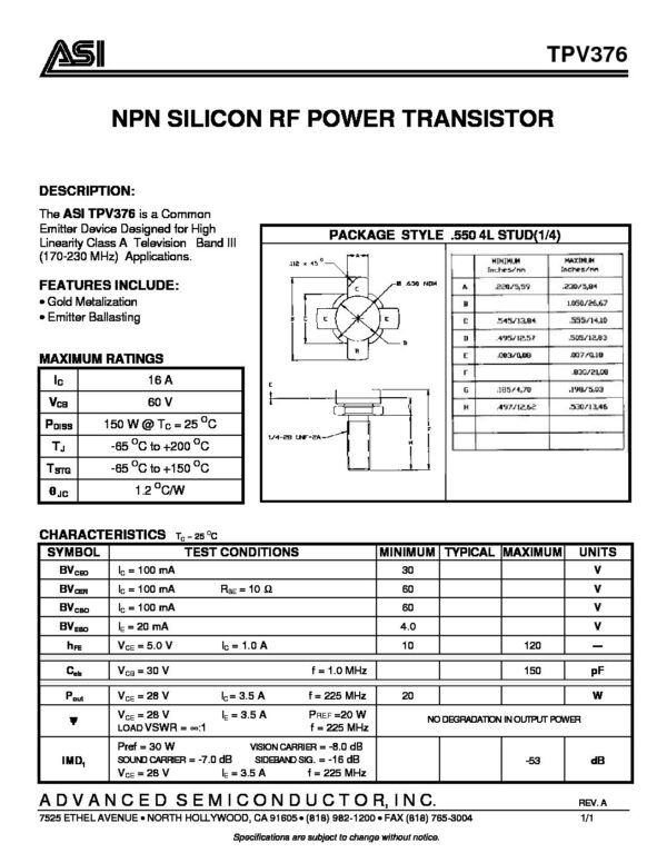 Nombre: TRANSISTOR RF NPN SILICON POWERTRANSISTOR DE POTENCIA RF DE SILICIO NPNReferencia: TPV376 IC Máx.: 16 A VCB Máx.: 60 V PDISS Máx.: 150 W @ TC = 25 OC TJ:  -65°C a +200 °C TSTG: -65 °C hasta +150 °C qJC: 1.2 °C/W Marca: MOTOROLA /RFEmpaque: .55 4L STUD(1/4)Precio por: Unidad