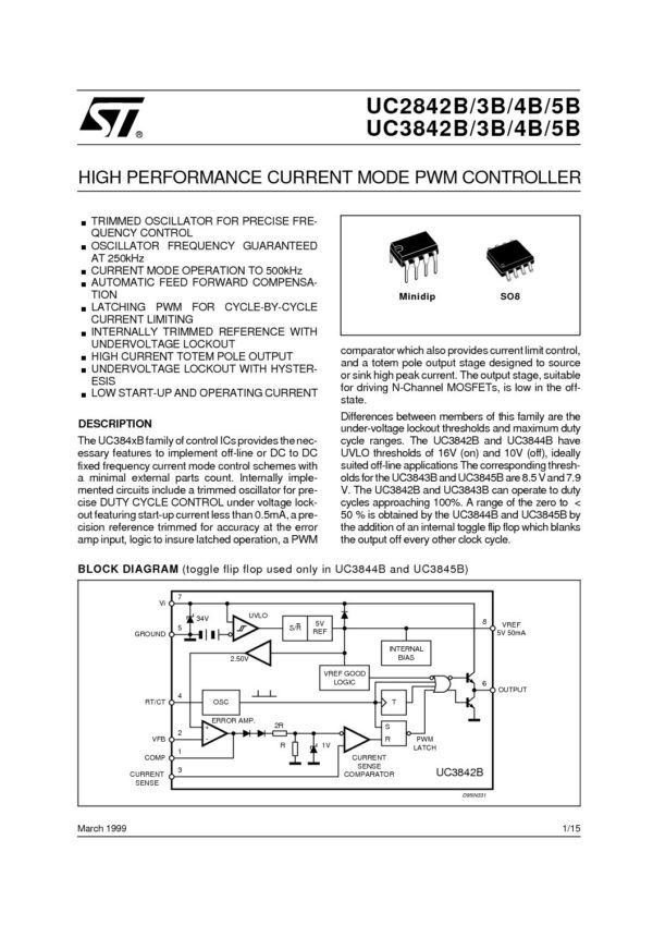 UC2843B 2B 4B 5B - UC3842B 3B 4B 5B (UC3844BD1013TR) Nombre: IC HIGH PERFORMANCE CURRENT MODE PWM CONTROLLER BAJA CORRIENTE DE ARRANQUE Y OPERACIÓN. BLOQUEO POR SUBTENSIÓN CON HISTÉRESIS. REFERENCIA AJUSTADA INTERNAMENTALMENTE CON BLOQUEO POR SUBTENSIÓN. LIMITACIÓN DE CORRIENTE. OSCILADOR AJUSTADO PARA CONTROL DE FRECUENCIA PRECISO. OPERACIÓN EN MODO DE CORRIENTE HASTA 500 kHz. FRECUENCIA DEL OSCILADOR GARANTIZADA A 250 kHz. PWM DE ENCLAVAMIENTO PARA CICLO POR CICLO. SALIDA DE TÓTEM DE ALTA CORRIENTE. COMPENSACIÓN AUTOMÁTICA DE ALIMENTACIÓN ANTICIPADA. Referencia: UC3844BD1013TRMarca: STMICROELECTRONICSEmpaque: SOIC-8Precio por: Unidad