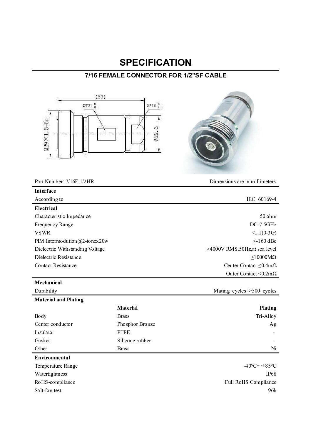 CONECTOR DIN 7/16 HEMBRA Female PARA CABLE 1/2-SF Clamp Nombre: CONECTOR DIN HEMBRA PARA CABLE SUPERFLEX 1/2 CLAMP Referencia: DINH-CL-SF1/2 Tipo: DIN 7/16, recto Género: Hembra (Female jack) Impedancia: 50 ohm Rango de Frecuencia: DC-7.5GHz VSWR ≤1.1(0-3G) Marca: VICOM Empaque: 5 cm Precio por: Unidad