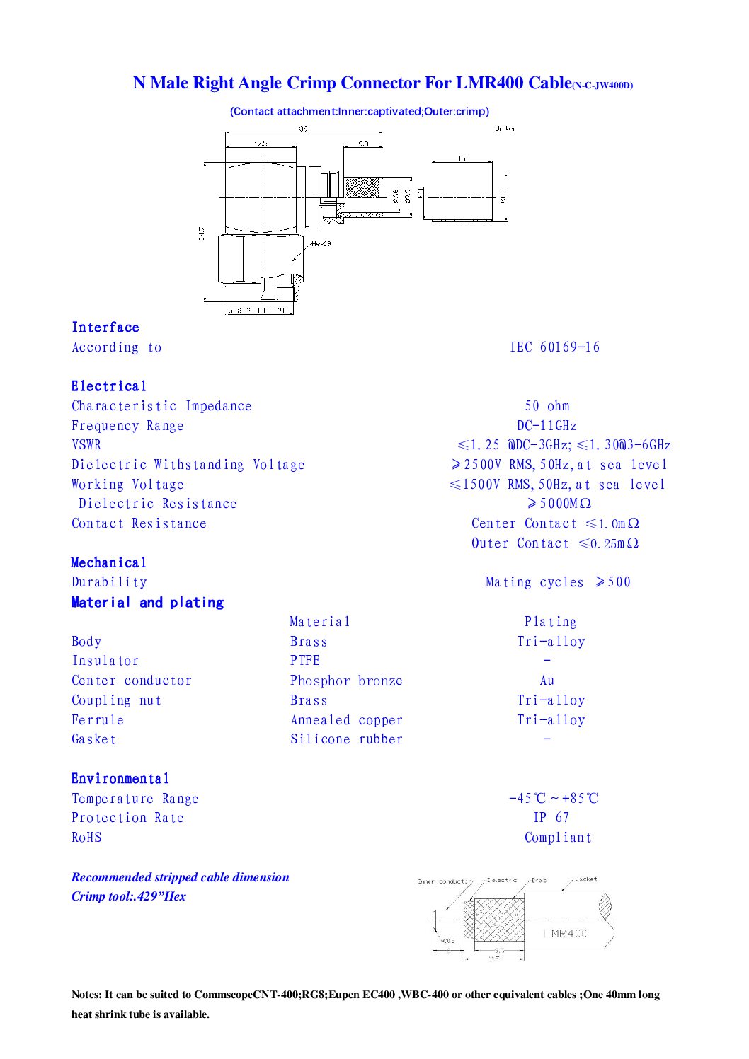 CONECTOR N Macho codo Right Angle Crimp For RG8 (NM-AP-RG8LMR400) Nombre: CONECTOR N MACHO EN ANGULO PARA PONCHAR CABLE RG-8/LMR400 Referencia: NM-AP-RG8/LMR400 Tipo: N macho en L, codo o en ángulo. (Male plug angle) Impedancia: 50 ohm Rango de Frequencia: DC-11GHz VSWR ≤1.25 @DC-3GHz; ≤1.30@3-6GHz Instalación: Ponchar, (Crimp) Compatibilidad: Cable RG-8, LMR400 y similares Marca: VICOM Empaque: Unidad Precio por: Unidad